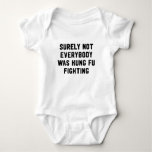Surely not everybody was kung fu fighting baby bodysuit