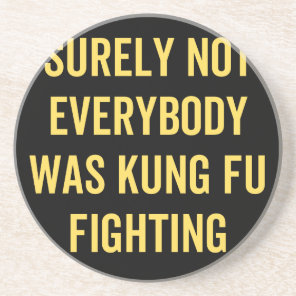 Surely Not Everybody Was Kung Fu Fighting Coaster
