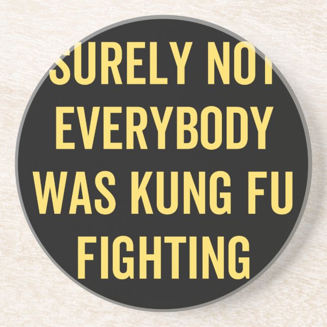 Surely Not Everybody Was Kung Fu Fighting Coaster (Front)