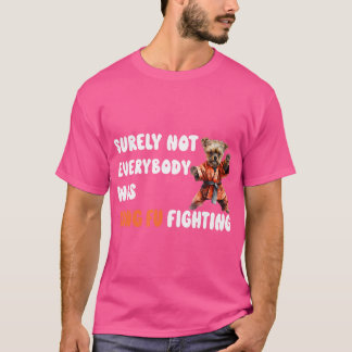 Surely Not Everybody Was Kung Fu Fighting Cool Men T-Shirt
