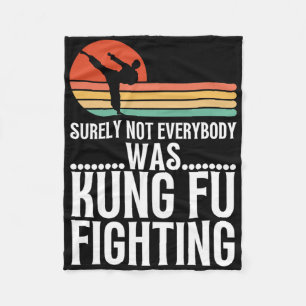 Surely Not Everybody Was Kung Fu Fighting Funny Ka Fleece Blanket