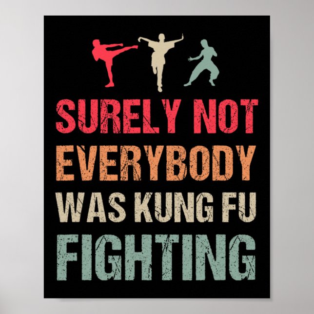 Surely Not Everybody Was Kung Fu Fighting - Funny  Poster (Front)
