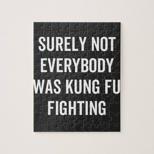 Surely Not Everybody Was Kung Fu Fighting Jigsaw Puzzle (Vertical)