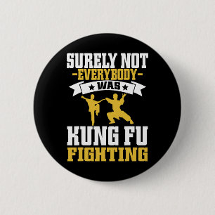 Surely Not Everybody Was Kung Fu Fighting Karate L Button