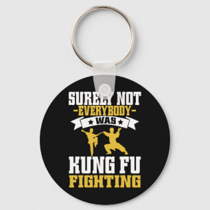 Surely Not Everybody Was Kung Fu Fighting Karate L Keychain