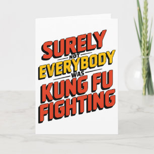 Surely Not Everybody Was Kung Fu Fighting Karate M Card