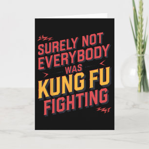 Surely Not Everybody Was Kung Fu Fighting Karate M Card