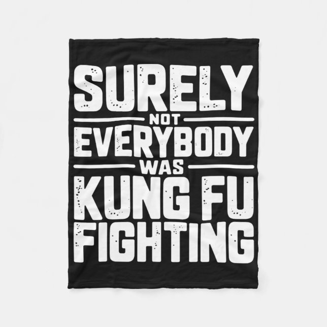 Surely Not Everybody Was Kung Fu Fighting Karate M Fleece Blanket (Front)