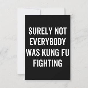 Surely Not Everybody Was Kung Fu Fighting Note Card