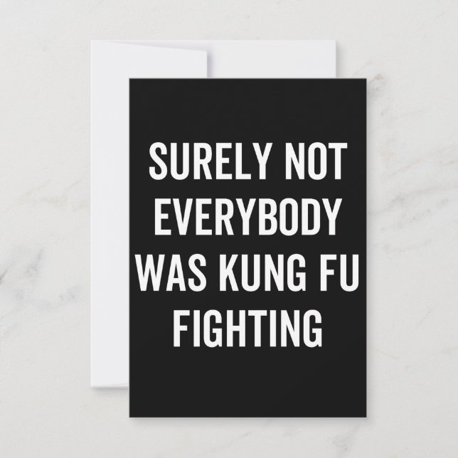 Surely Not Everybody Was Kung Fu Fighting Note Card (Front)