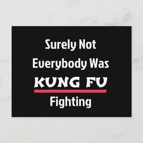 Surely Not Everybody Was KUNG FU Fighting Postcard