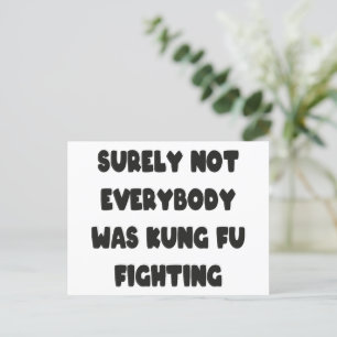 Surely Not Everybody Was Kung Fu Fighting Postcard