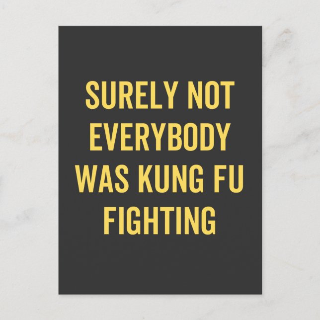 Surely Not Everybody Was Kung Fu Fighting Postcard (Front)