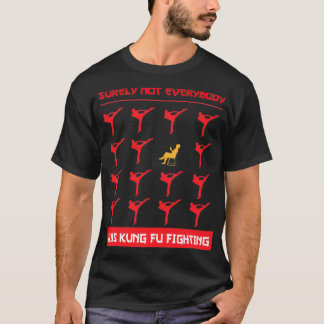 Surely Not Everybody Was Kung Fu Fighting Premium T-Shirt
