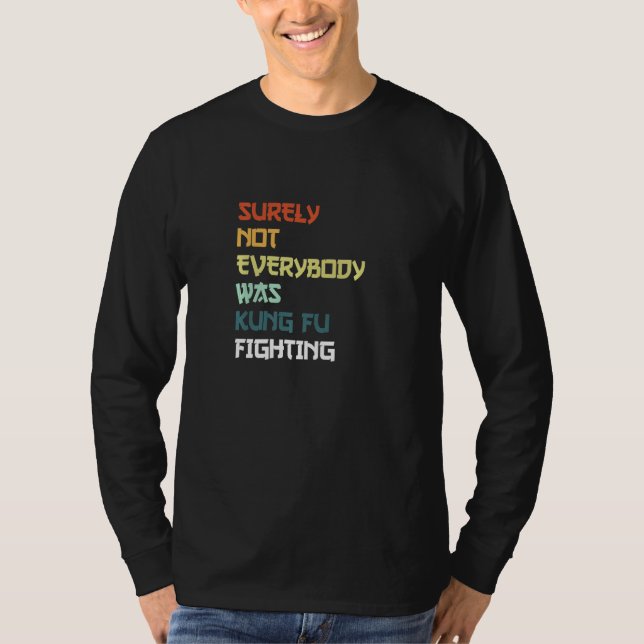 Surely Not Everybody Was Kung Fu Fighting Premium_ T-Shirt (Front)