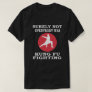 Surely not Everybody Was Kung Fu Fighting T-Shirt