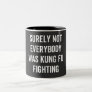Surely Not Everybody Was Kung Fu Fighting Two-Tone Coffee Mug