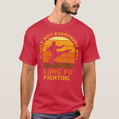 Surely Not Everybody Was Kung Fu Fighting Vintage T_Shirt