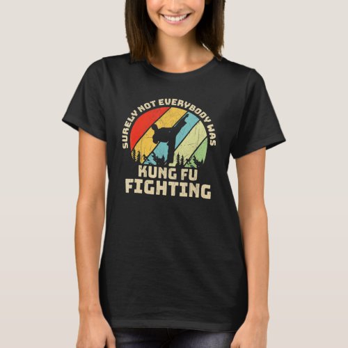 Surely Not Everybody Was Kung Fu Fighting Vintage T_Shirt