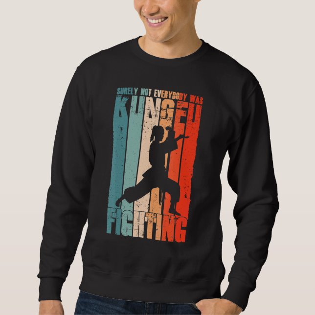 Surely Not Everybody Was Kung Fu Fighting Women Me Sweatshirt (Front)