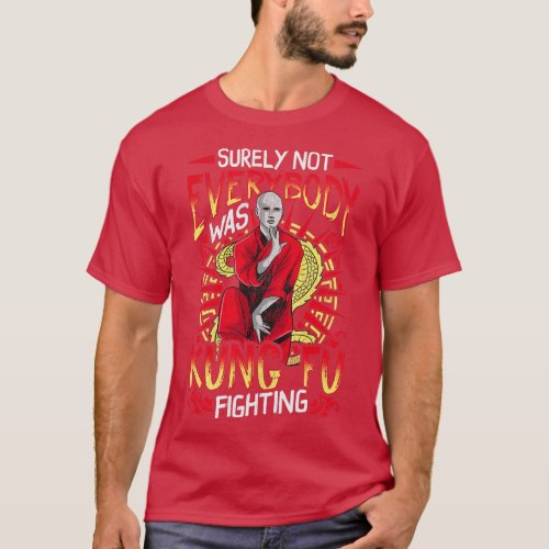 Surely Not Everybody Was Kung Fu Funny Kungfu Pun T_Shirt