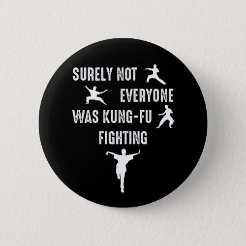 Surely Not Everyone Was Kung_Fu Fighting Button