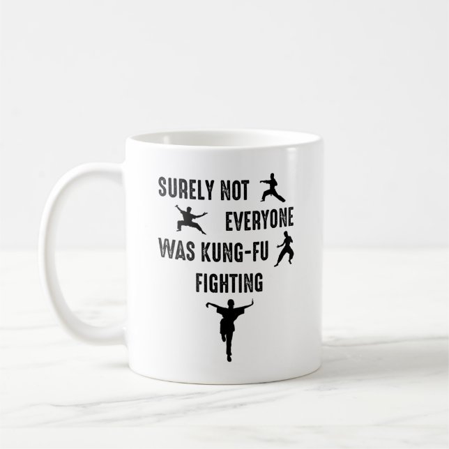 Surely Not Everyone Was Kung-Fu Fighting Coffee Mug (Left)