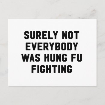 Surely Not Everyone Was Kung Fu Fighting Postcard by JustFunnyShirts at Zazzle