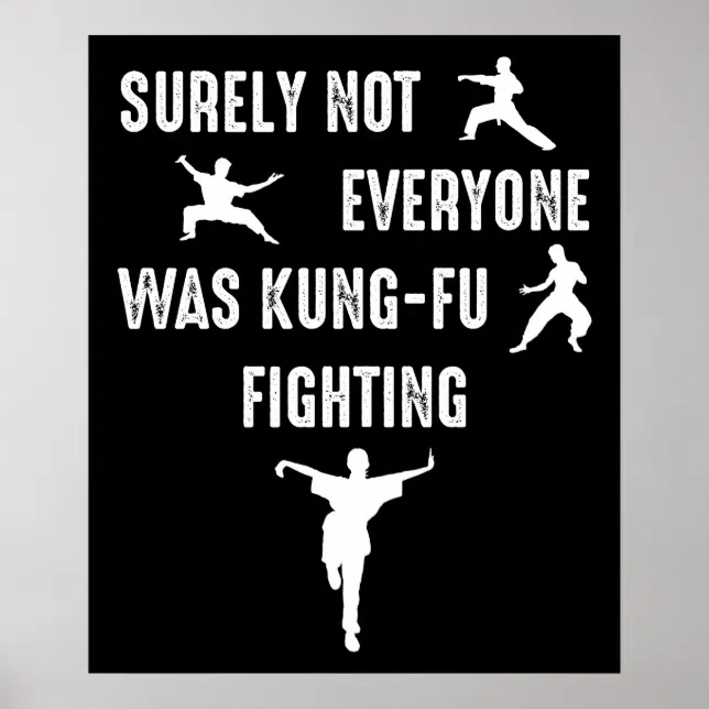 Surely Not Everyone Was KungFu Fighting Poster Zazzle
