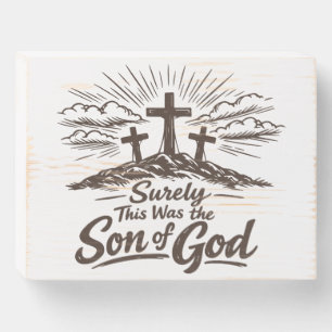 Surely This Was the Son of God Wooden Box Sign