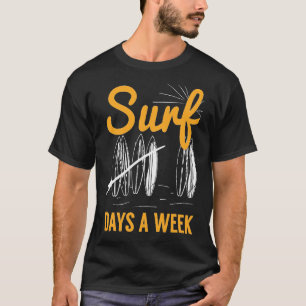 Surf 7 Days A Week T-Shirt