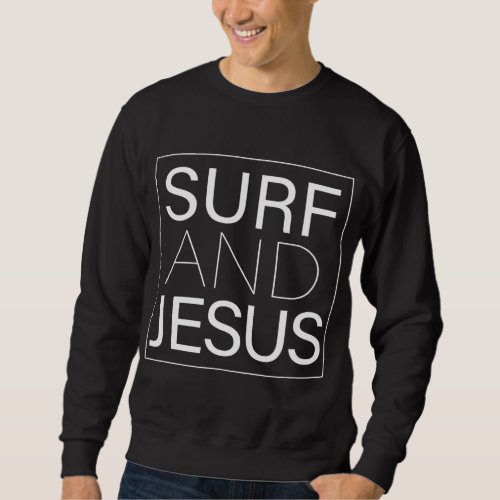 Surf and Jesus Christian Fun Surfer Gift Thanksgiv Sweatshirt