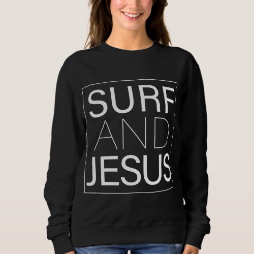 Surf and Jesus Christian Fun Surfer Gift Thanksgiv Sweatshirt