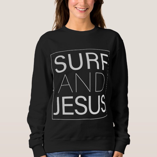 Surf and Jesus Christian Fun Surfer Gift Thanksgiv Sweatshirt (Front)