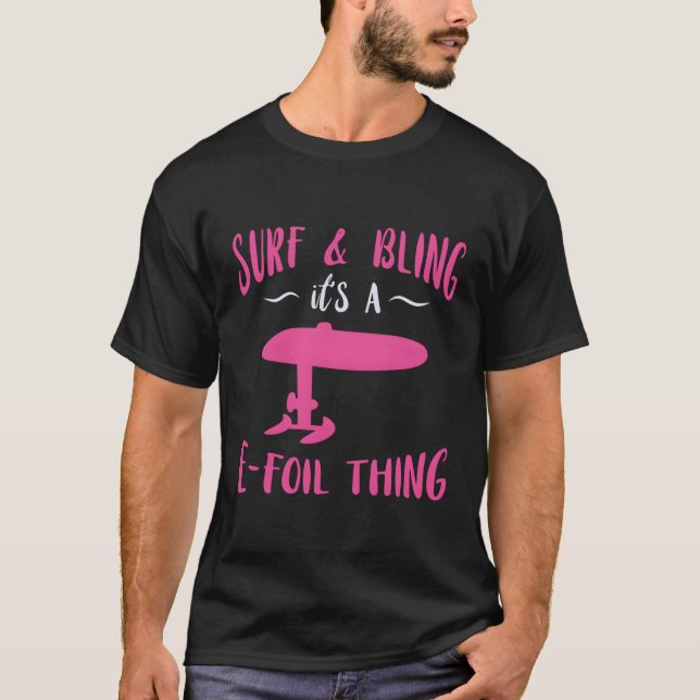 Surf Bling Efoil Electric Hydrofoil Surfboard Foil T-Shirt (Front)