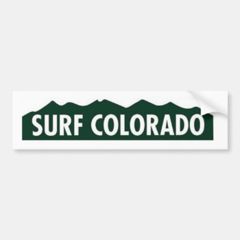 'surf Colorado' Surf Colorado Funny Colorado Bumper Sticker by MoeWampum at Zazzle