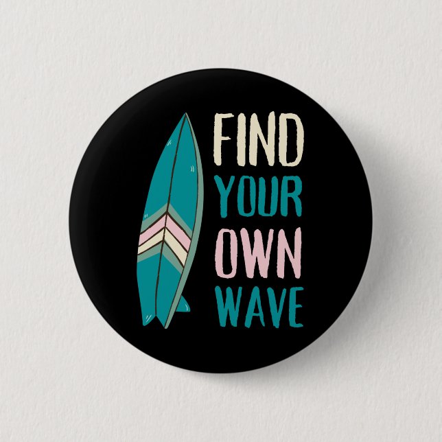 Surf Find Your Own Wave Surf Board Button (Front)