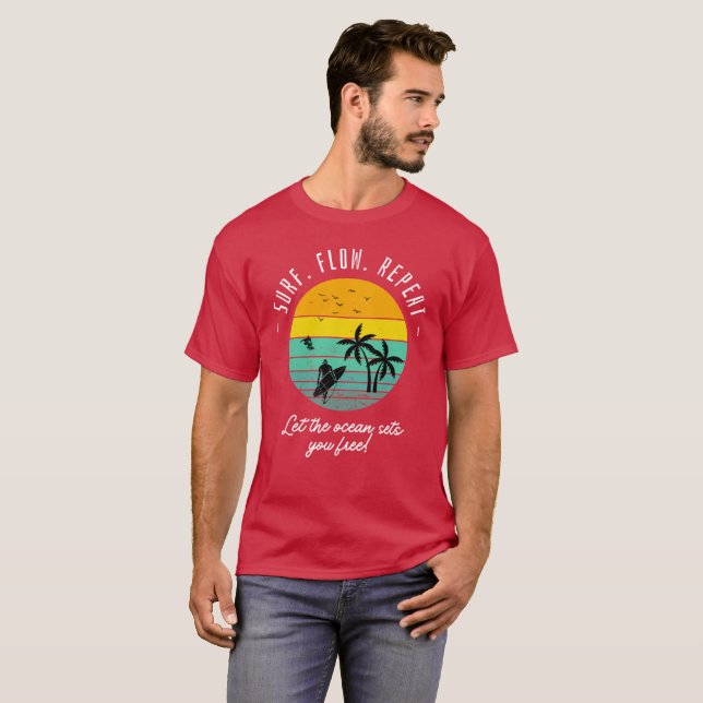 Surf, Flow, Repeat, Let To Ocean Sets You Free T-Shirt (Front Full)
