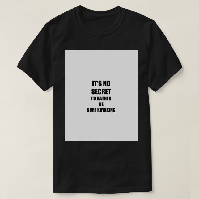 Surf Kayaking Sport Fan Lover Funny Gift Idea Grap T-Shirt (Design Front)