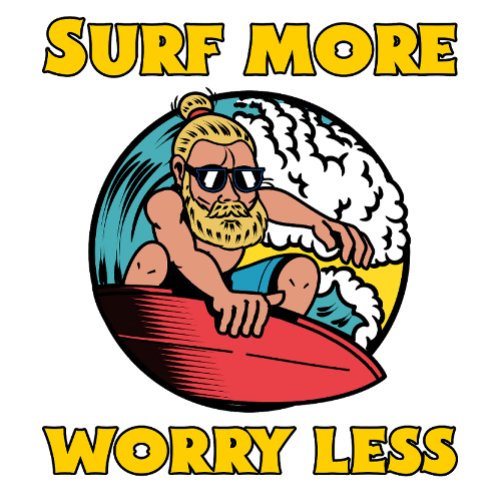 Surf More Worry Less T_Shirt