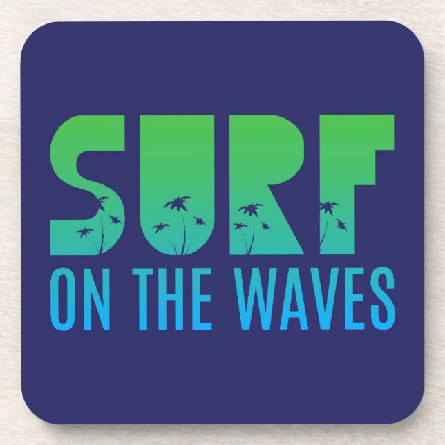 Surf On The Waves Poster Beverage Coaster (Front)