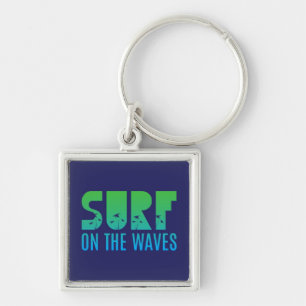 Surf On The Waves Poster Keychain