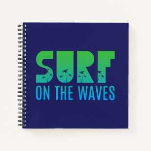 Surf On The Waves Poster Notebook