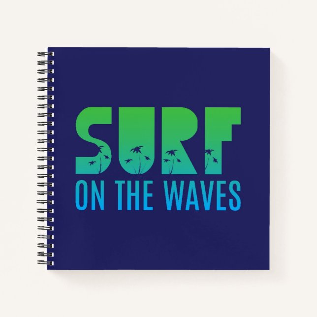 Surf On The Waves Poster Notebook (Front)