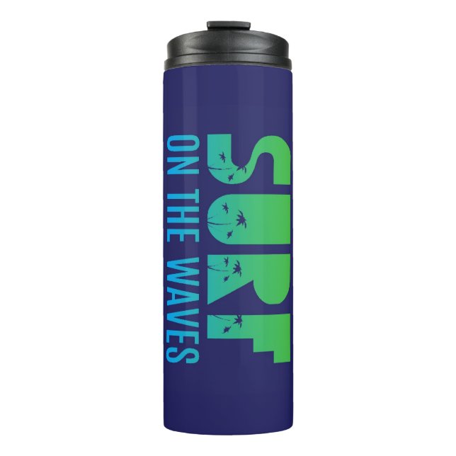 Surf On The Waves Poster Thermal Tumbler (Front)