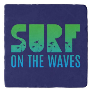 Surf On The Waves Poster Trivet