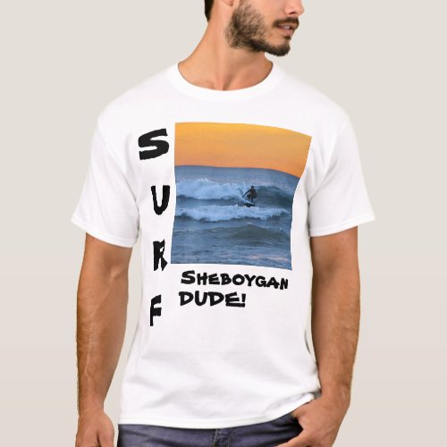 surf sheboygan dude T_Shirt