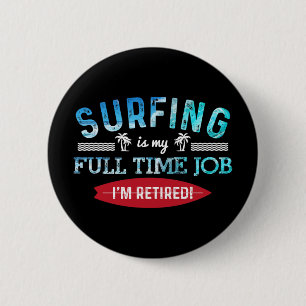 Surf Shirt Retired Surfing Full Time Surf T Shirt Button
