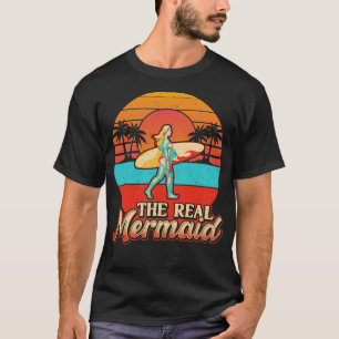 Surfer Girl Funny Real Mermaid Surfing Gift Women T-Shirt