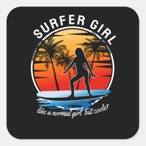 Surfer Girl Like a Normal Girl But Cooler Square Sticker